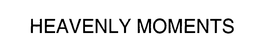 HEAVENLY MOMENTS trademark