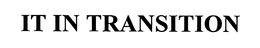 IT IN TRANSITION trademark