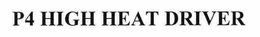 P4 HIGH HEAT DRIVER trademark