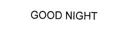 GOOD NIGHT trademark