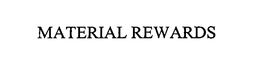 MATERIAL REWARDS trademark