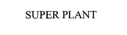 SUPER PLANT trademark