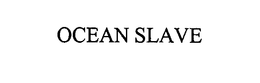 OCEAN SLAVE trademark
