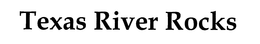 TEXAS RIVER ROCKS trademark