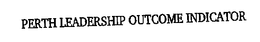 PERTH LEADRERSHIP OUTCOME INDICATOR trademark