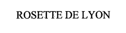 ROSETTE DE LYON trademark