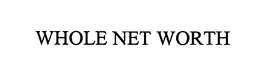 WHOLE NET WORTH trademark