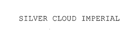 SILVER CLOUD IMPERIAL trademark