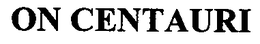 ON CENTAURI trademark