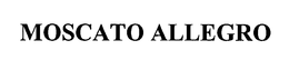 MOSCATO ALLEGRO trademark