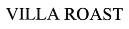 VILLA ROAST trademark