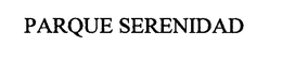 PARQUE SERENIDAD trademark