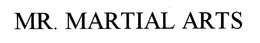 MR. MARTIAL ARTS trademark