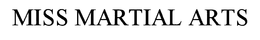 MISS MARTIAL ARTS trademark