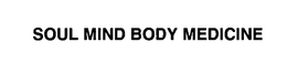 SOUL MIND BODY MEDICINE trademark
