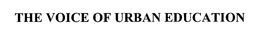 THE VOICE OF URBAN EDUCATION trademark
