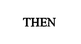 THEN trademark