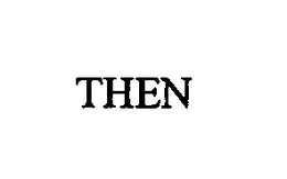 THEN trademark