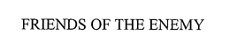 FRIENDS OF THE ENEMY trademark