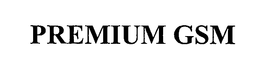 PREMIUM GSM trademark
