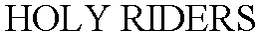 HOLY RIDERS trademark