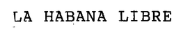LA HABANA LIBRE trademark