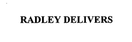 RADLEY DELIVERS trademark