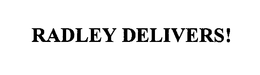 RADLEY DELIVERS! trademark