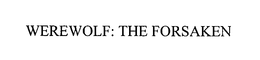 WEREWOLF: THE FORSAKEN trademark