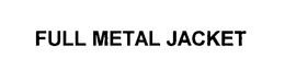 FULL METAL JACKET trademark