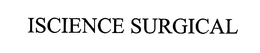 ISCIENCE SURGICAL trademark
