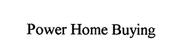 POWER HOME BUYING trademark