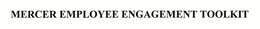 MERCER EMPLOYEE ENGAGEMENT TOOLKIT trademark