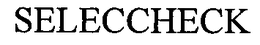 SELECCHECK trademark