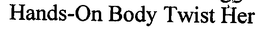 HANDS-ON BODY TWIST HER trademark