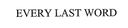 EVERY LAST WORD trademark