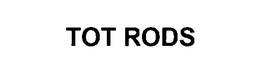 TOT RODS trademark
