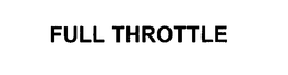 FULL THROTTLE trademark