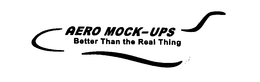 AERO MOCK-UPS/BETTER THAN THE REAL THING trademark