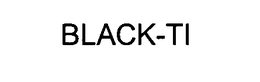BLACK-TI trademark