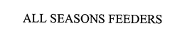 ALL SEASONS FEEDERS trademark