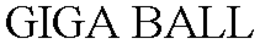 GIGA BALL trademark