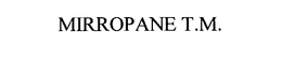 MIRROPANE T.M. trademark