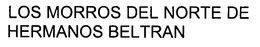 LOS MORROS DEL NORTE DE HERMANOS BELTRAN trademark