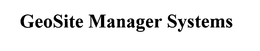 GEOSITE MANAGER SYSTEMS trademark