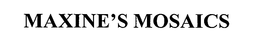 MAXINE'S MOSAICS trademark