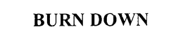 BURN DOWN trademark