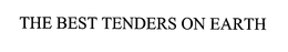 THE BEST TENDERS ON EARTH trademark