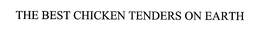 THE BEST CHICKEN TENDERS ON EARTH trademark