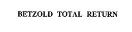 BETZOLD TOTAL RETURN trademark